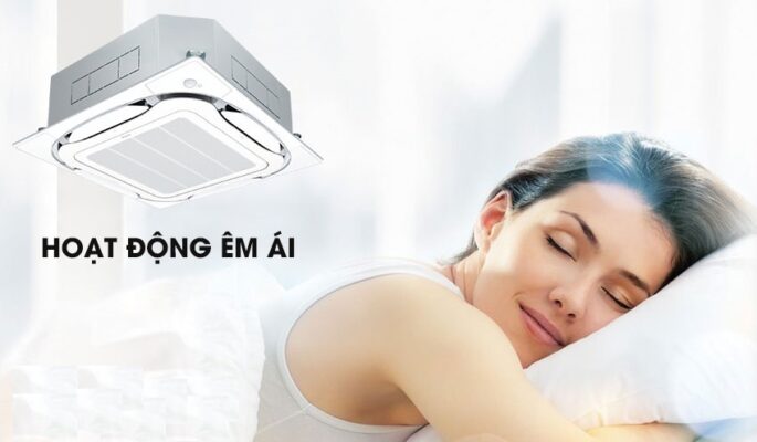 Chế độ hoạt động êm ái của điều hòa âm trần